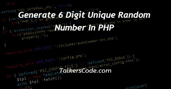 generate-6-digit-unique-random-number-in-php