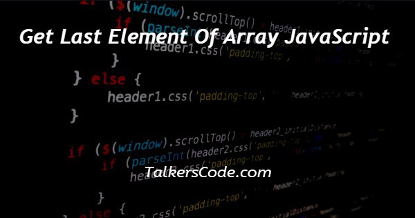 Get Last Element Of Array JavaScript