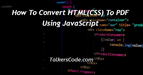 How To Convert HTML CSS To PDF Using JavaScript