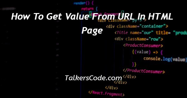 How To Get Value From URL In HTML Page