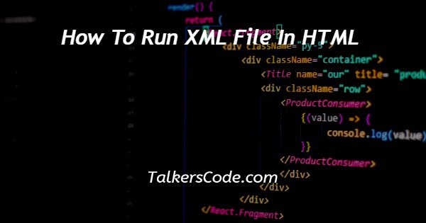 How To Run XML File In HTML