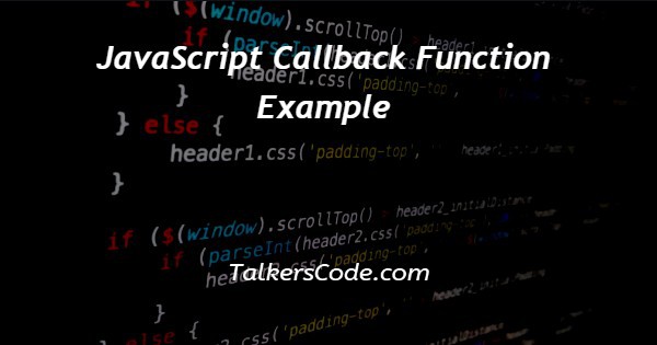 JavaScript Callback Function Example