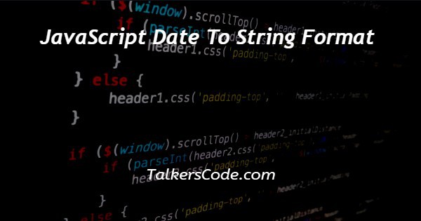 javascript-date-to-string-format