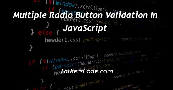 Multiple Radio Button Validation In JavaScript