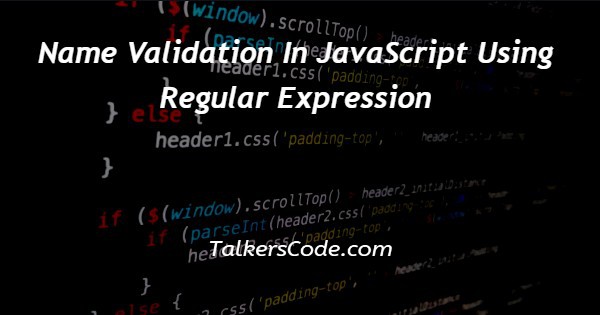 Name Validation In JavaScript Using Regular Expression