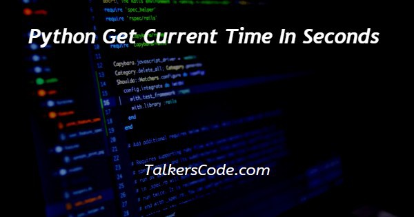 Python Get Current Time In Seconds