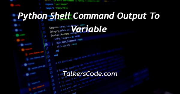 Python Shell Command Output To Variable