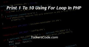 Print 1 To 10 Using For Loop In PHP