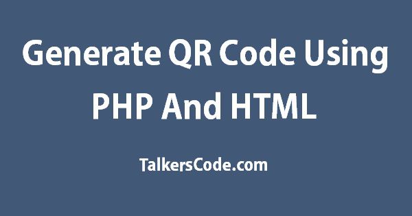 Generate QR Code Using PHP And HTML