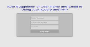 Auto Suggestion of User Name and Email Id on User Registration Using jQuery,Ajax And PHP