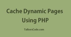 Cache Dynamic Pages Using PHP