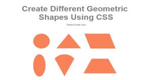 Create Different Geometric Shapes Using CSS