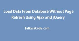 Load Data From Database Without Page Refresh Using Ajax and jQuery