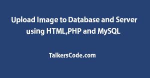 Upload Image to Database and Server using HTML,PHP and MySQL