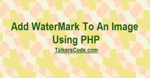 Add WaterMark To An Image Using PHP