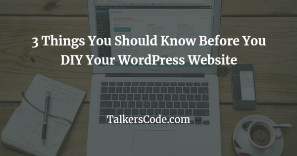 3 Things You Should Know Before You DIY Your WordPress Website