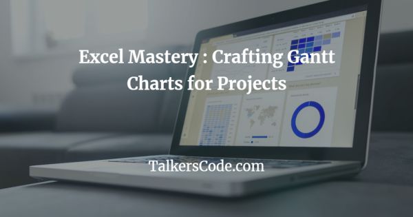 Excel Mastery: Crafting Gantt Charts for Projects