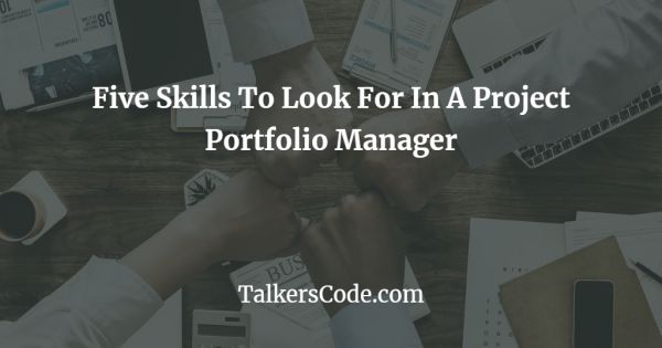 Five Skills To Look For In A Project Portfolio Manager