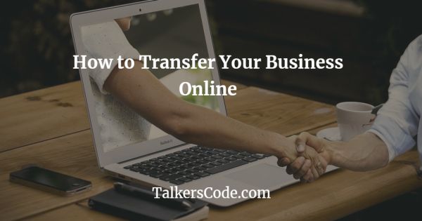 How to Transfer Your Business Online