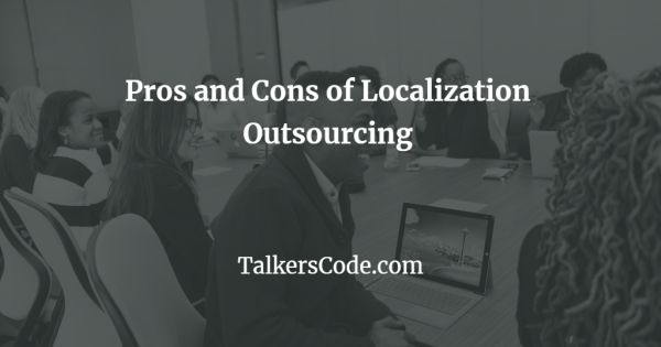Pros and Cons of Localization Outsourcing