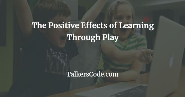 The Positive Effects of Learning Through Play