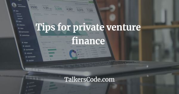 Tips for private venture finance
