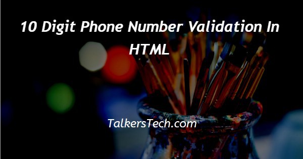 10 Digit Phone Number Validation In HTML