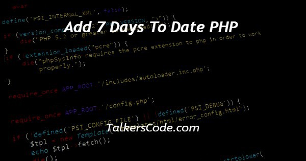 Add 7 Days To Date PHP