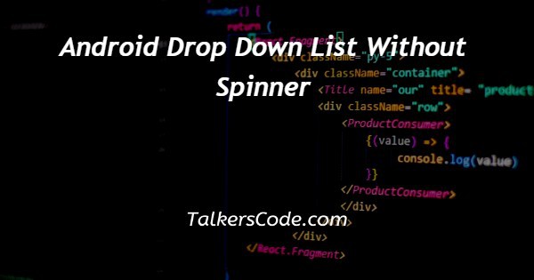Android Drop Down List Without Spinner