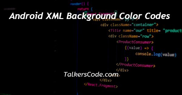 Với Android XML Background Color Codes, bạn có thể tùy chỉnh màu nền cho ứng dụng Android của mình với các mã màu đơn giản và dễ sử dụng. Hãy xem hình ảnh liên quan để tìm kiếm sự lựa chọn tốt nhất cho giao diện UX/UI của bạn.