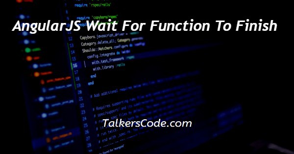 AngularJS Wait For Function To Finish