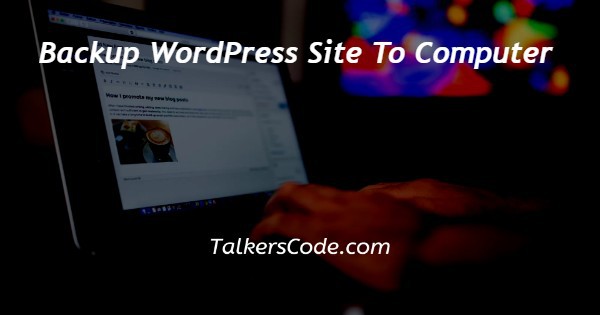 Backup WordPress Site To Computer