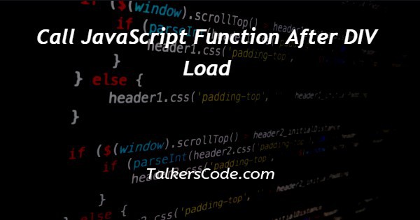 Call JavaScript Function After DIV Load
