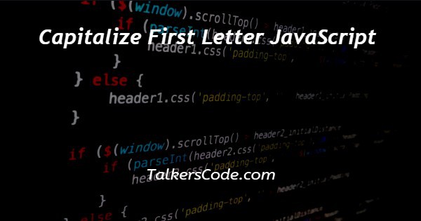 Capitalize First Letter JavaScript