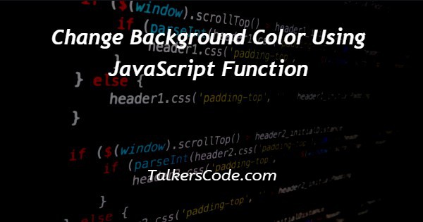 Change Background Color Using JavaScript Function