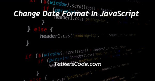 Change Date Format In JavaScript