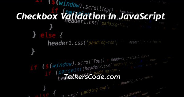 Checkbox Validation In JavaScript