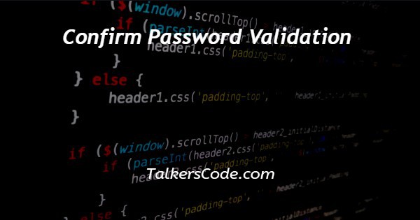 Confirm Password Validation