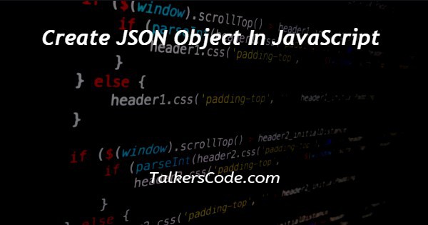 Create JSON Object In JavaScript
