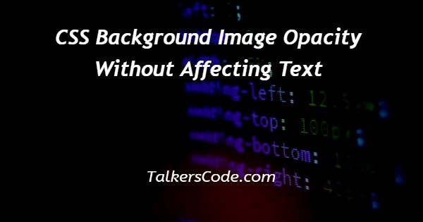 CSS Background Image Opacity Without Affecting Text