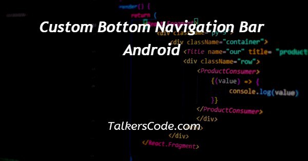 Custom Bottom Navigation Bar Android