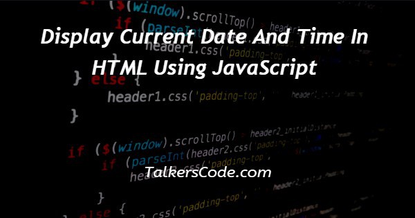 javascript-show-current-date-current-date-javascript-programming