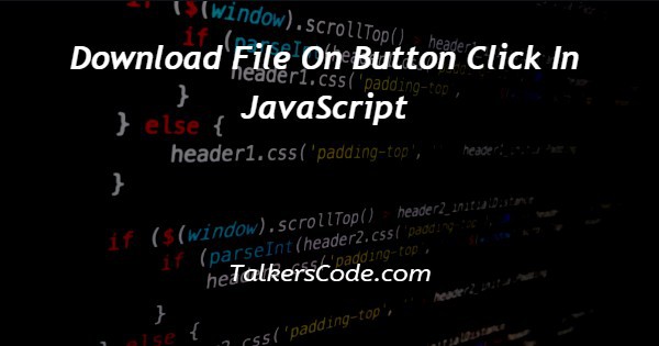 Download File On Button Click In JavaScript