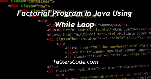 Factorial Program In Java Using While Loop