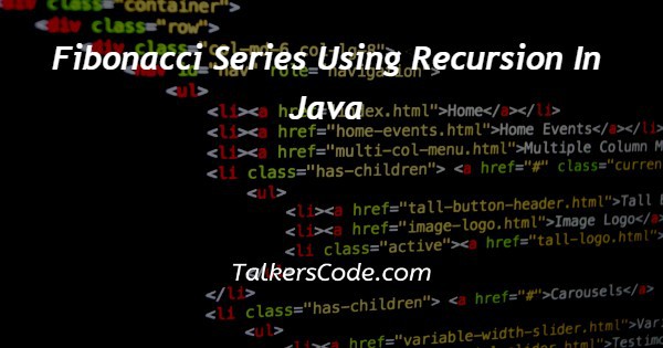 Fibonacci Series Using Recursion In Java