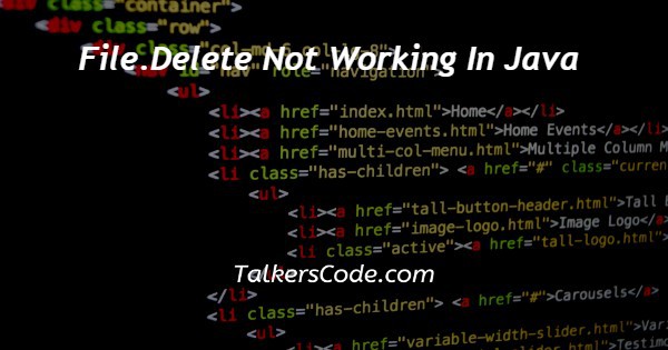 Filedelete Not Working In Java 