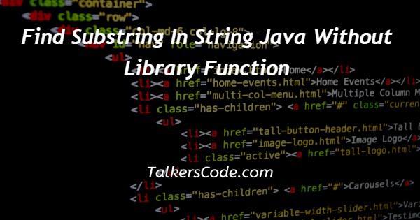 Find Substring In String Java Without Library Function