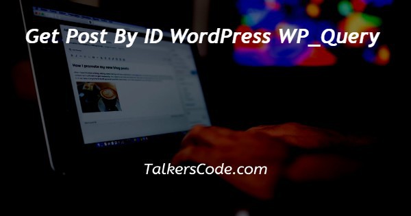 Get Post By ID WordPress WP_Query