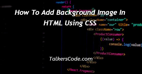 How To Add Background Image In HTML Using CSS
