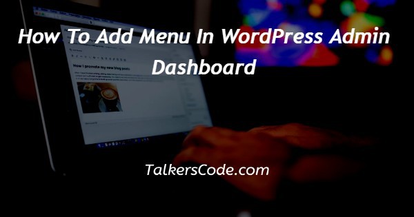 How To Add Menu In WordPress Admin Dashboard